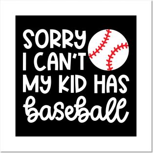 Sorry I Can't My Kid Has Baseball Mom Dad Cute Funny Posters and Art